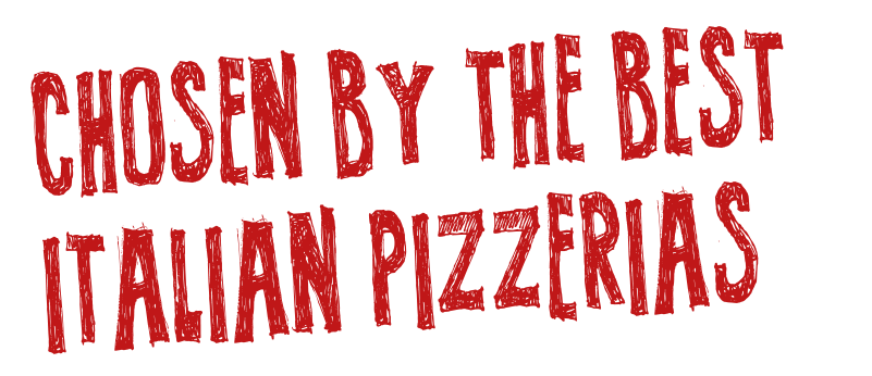 chosen by the best Italian pizzerias