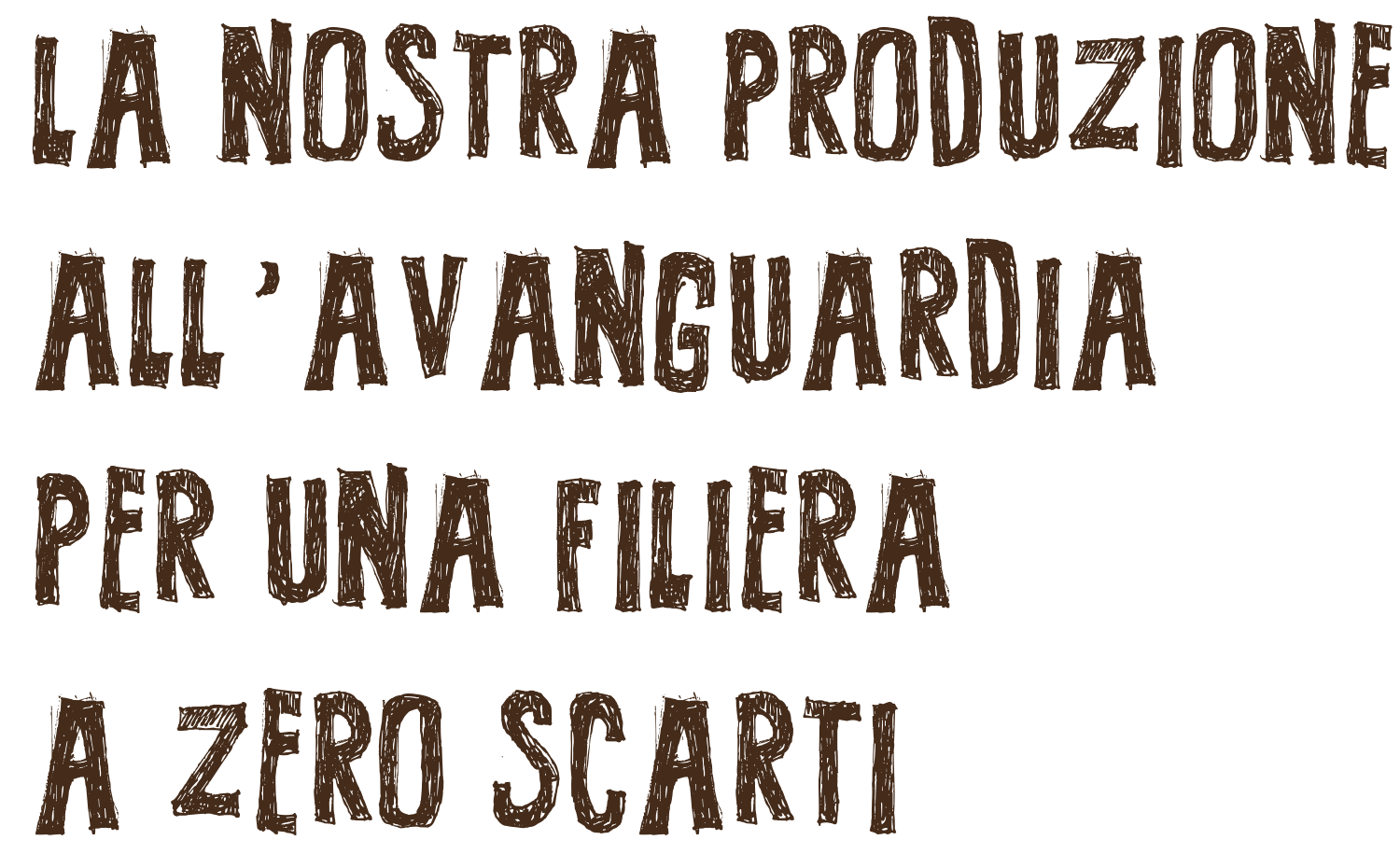 La nostra produzione all’avanguardia per una filiera a zero scarti